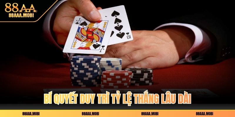 Bí quyết duy trì tỷ lệ thắng lâu dài