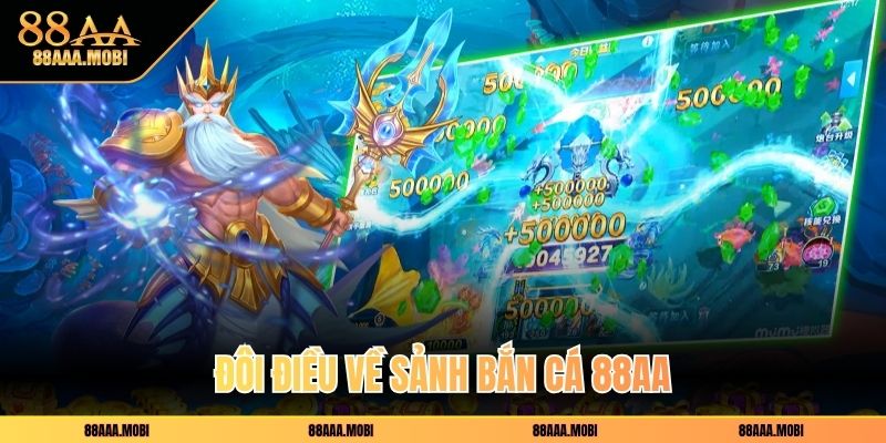 Đôi điều về sảnh bắn cá 88aa