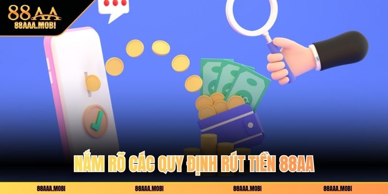 Nắm rõ các quy định rút tiền 88aa