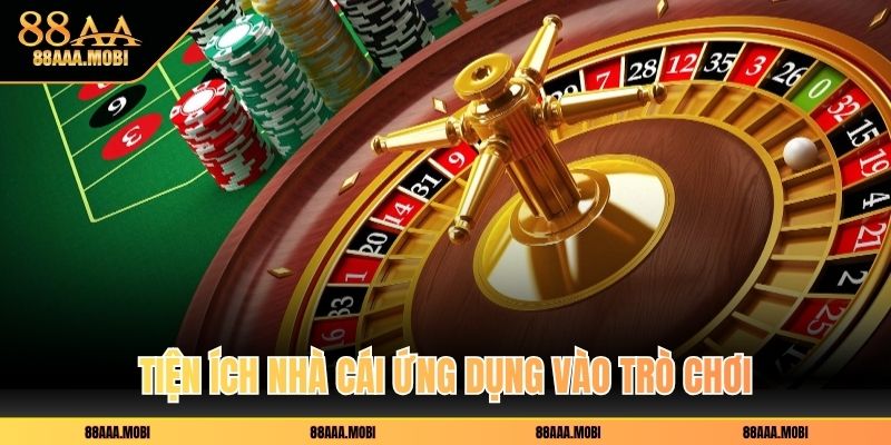 Tiện ích nhà cái ứng dụng vào trò chơi